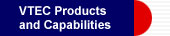 VTEC Products and Capabilities